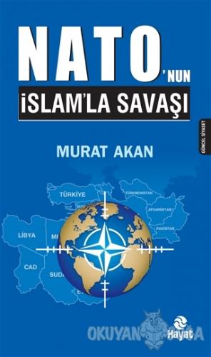 Nato'nun İslam'la Savaşı - Murat Akan - Hayat Yayınları