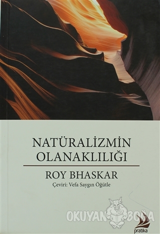 Natüralizmin Olanaklılığı - Roy Bhaskar - Pratika Yayınevi
