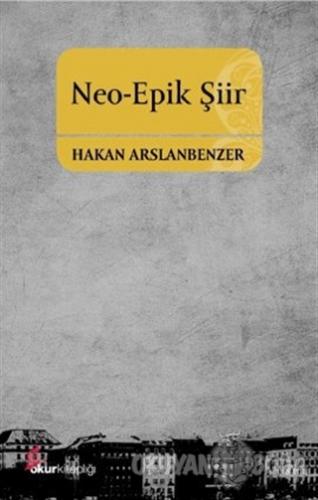 Neo-Epik Şiir - Hakan Arslanbenzer - Okur Kitaplığı