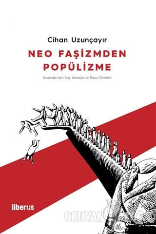 Neo Faşizmden Popülizme - Cihan Uzunçayır - Liberus Yayınları