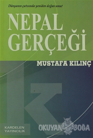 Nepal Gerçeği - Mustafa Kılıç - Kardelen Yayıncılık