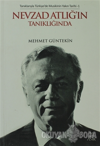 Nevzat Atlığ'ın Tanıklığında - Mehmet Güntekin - 21. Asır Yayınları