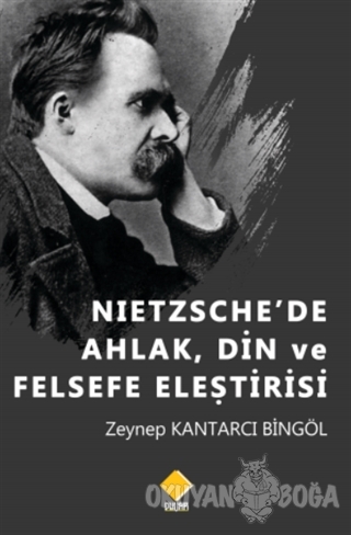 Nietzsche'de Ahlak, Din ve Felsefe Eleştirisi - Zeynep Kantarcı Bingöl