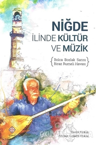 Niğde İlinde Kültür ve Müzik - Timur Vural - Kömen Yayınları