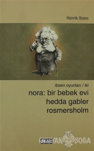 Nora: Bir Bebek Evi Hedda Gabler Rosmersholm - Henrik İbsen - Deniz Ki