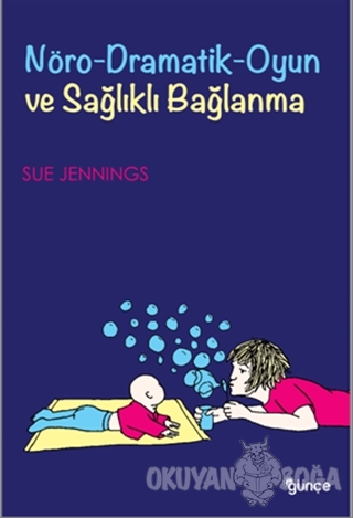 Nöro-Dramatik-Oyun ve Sağlıklı Bağlanma
