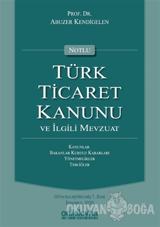 Notlu Türk Ticaret Kanunu ve İlgili Mevzuat (Ciltli) - Abuzer Kendigel