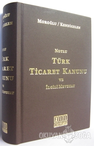 Notlu Türk Ticaret Kanunu ve İlgili Mevzuat (Ciltli) - Abuzer Kendigel