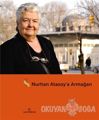 Nurhan Atasoy'a Armağan - M. Baha Tanman - Lale Yayıncılık