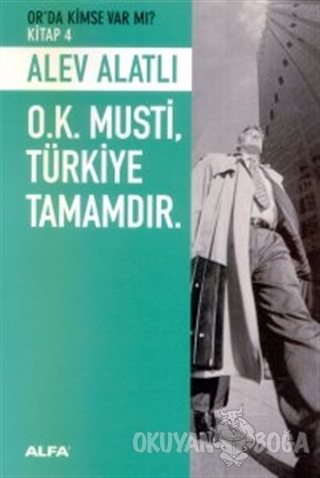 O.K. Musti, Türkiye Tamamdır - Alev Alatlı - Alfa Yayınları