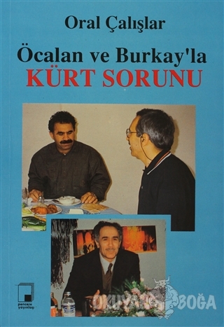 Öcalan ve Burkay'la Kürt Sorunu - Oral Çalışlar - Pencere Yayınları