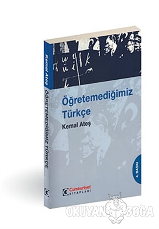 Öğretemediğimiz Türkçe - Kemal Ateş - Cumhuriyet Kitapları
