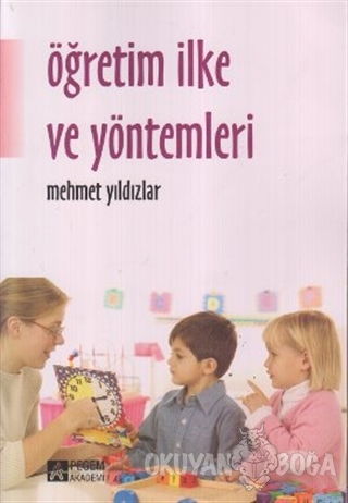 Öğretim İlke ve Yöntemleri (Beyaz Kapak) - Mehmet Yıldızlar - Pegem Ak