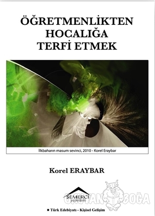 Öğretmenlikten Hocalığa Terfi Etmek - Korel Eraybar - Semerci Yayınlar