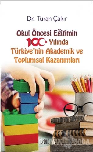 Okul Öncesi Eğitimin 100 Yılında Türkiye'nin Akademik ve Toplumsal Kaz