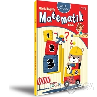 Okul Öncesi Küçük Bilginin Matematik Kitabı (5 Yaş)