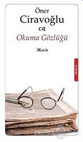 Okuma Gözlüğü - Öner Ciravoğlu - Kavis Kitap