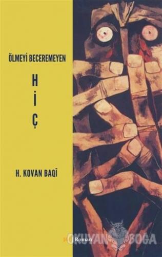 Ölmeyi Beceremeyen Hiç - H. Kovan Baqi - J&J Yayınları