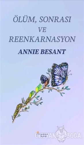 Ölüm Sonrası ve Reenkarnasyon - Annie Besant - Prometheus Yayınları