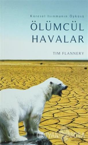 Ölümcül Havalar - Tim Flannery - Versus Kitap Yayınları