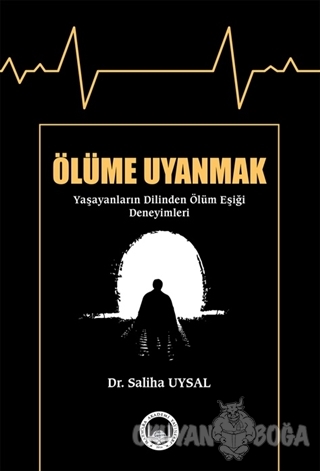 Ölüme Uyanmak - Saliha Uysal - Marmara Akademi Yayınları