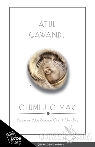 Ölümlü Olmak - Atul Gawande - Koton Kitap