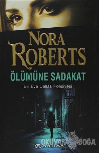 Ölümüne Sadakat - Nora Roberts - Epsilon Yayınevi
