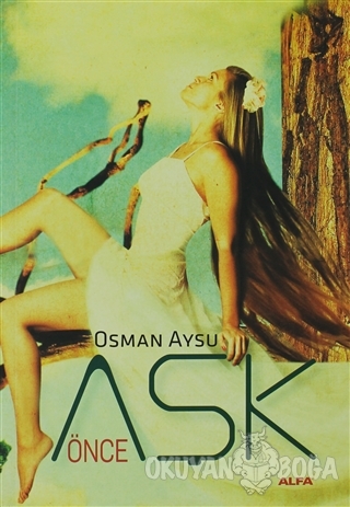 Önce Aşk - Osman Aysu - Alfa Yayınları