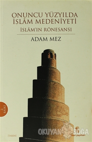 Onuncu Yüzyılda İslam Medeniyeti - Adam Mez - İnsan Yayınları