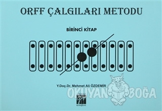 Orff Çalgıları Metodu - Birinci Kitap - Mehmet Ali Özdemir - Gazi Kita