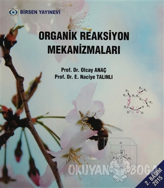Organik Reaksiyon Mekanizmaları - Olcay Anaç - Birsen Yayınevi