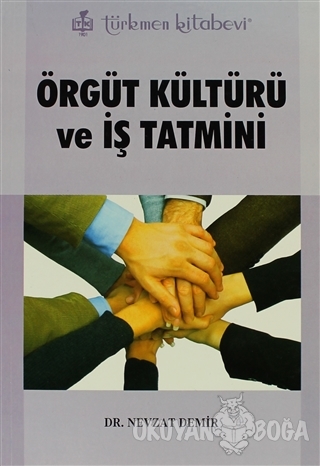 Örgüt Kültürü ve İş Tatmini - Nevzat Demir - Türkmen Kitabevi - Akadem