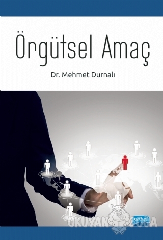 Örgütsel Amaç - Mehmet Durnalı - Nobel Akademik Yayıncılık