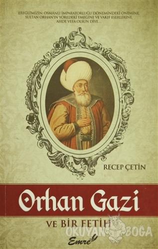 Orhan Gazi ve Bir Fetih - Recep Çetin - Emre Yayınları