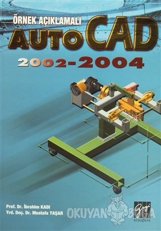 Örnek Açıklamalı AutoCAD 2002-2004 - İbrahim Kadı - Gazi Kitabevi