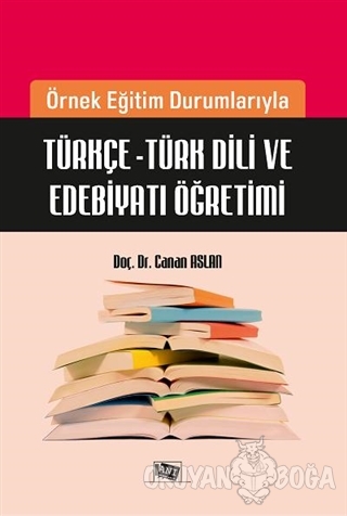 Örnek Eğitim Durumlarıyla Türkçe - Türk Dili ve Edebiyatı Öğretimi - C