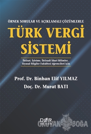 Örnek Sorularla ve Açıklamalı Çözümlerle Türk Vergi Sistemi - Binhan E