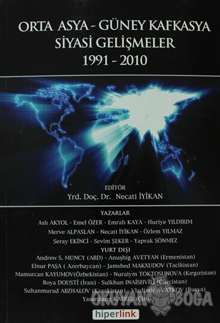 Orta Asya ve Güney Kafkasya Siyasi Gelişmeler 1991-2010 - Aslı Akyol -