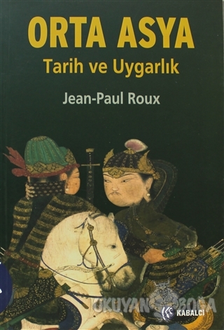Orta Asya - Jean-Paul Roux - Kabalcı Yayınevi