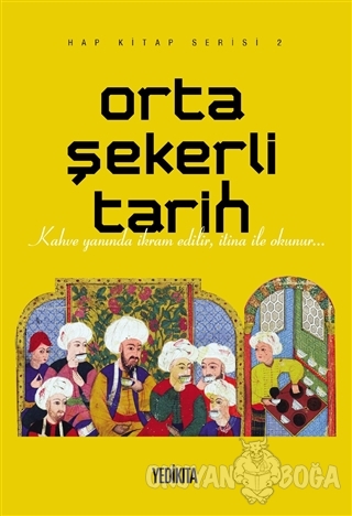 Orta Şekerli Tarih - Mustafa Dedeler - Yedikıta Kitaplığı