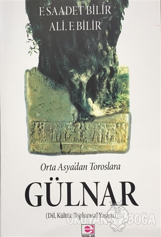 Ortaasya'dan Toroslara Gülnar - F. Saadet Bilir - E Yayınları