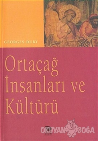 Ortaçağ İnsanları ve Kültürü - Georges Duby - İmge Kitabevi Yayınları