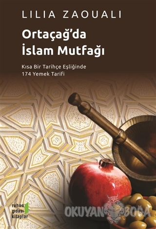 Ortaçağ'da İslam Mutfağı - Lilia Zaouali - Ruhun Gıdası Kitaplar