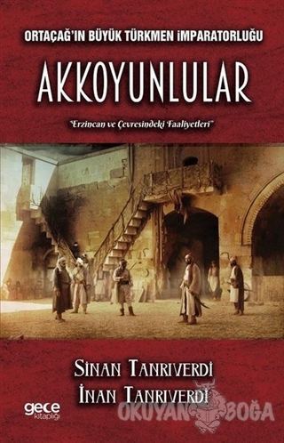 Ortaçağ'ın Büyük Türkmen İmparatorluğu Akkoyunlular - İnan Tanrıverdi 
