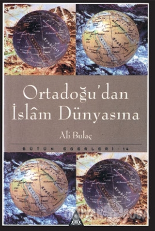 Ortadoğu'dan İslam Dünyasına - Ali Bulaç - İz Yayıncılık