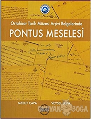 Ortahisar Tarih Müzesi Arşivi Belgelerinde Pontus Meselesi - Mesut Çap