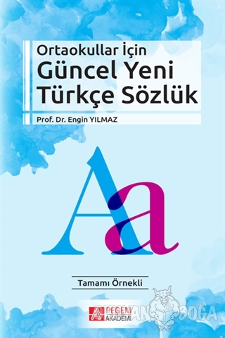 Ortaokullar İçin Güncel Yeni Türkçe Sözlük - Engin Yılmaz - Pegem Akad