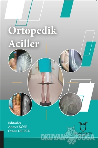 Ortopedik Aciller - Orhan Delice - Akademisyen Kitabevi