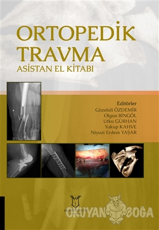 Ortopedik Travma Asistan El Kitabı (Ciltli) - Utku Gürhan - Akademisye