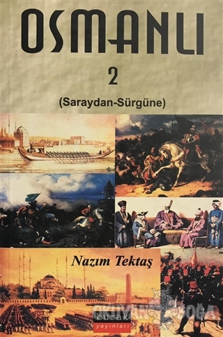 Osmanlı 2 - Saraydan Sürgüne - Nazım Tektaş - Burak Yayınları
